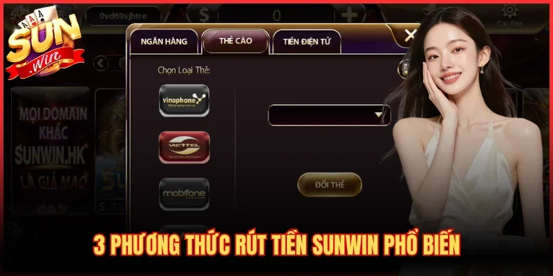 Rút Tiền SUNWIN 1 3 phương thức rút tiền SUNWIN phổ biến