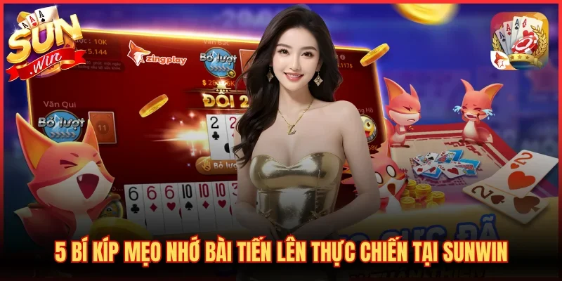 5 Bí Kíp Mẹo Nhớ Bài Tiến Lên Thực Chiến Tại SUNWIN