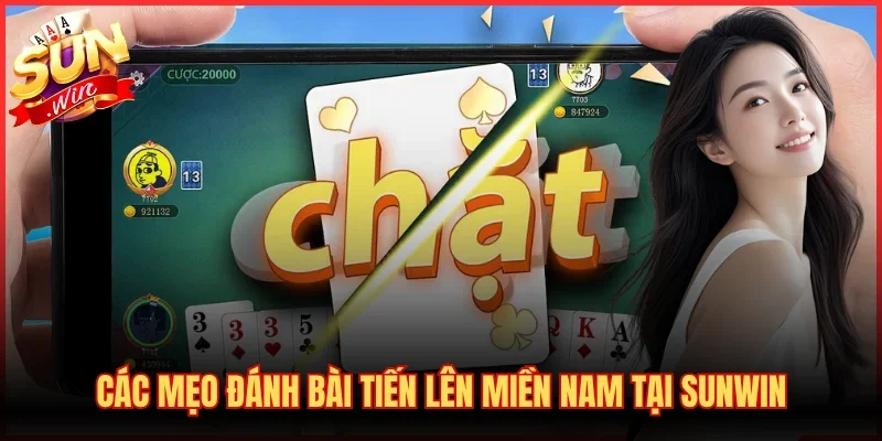 Các mẹo đánh bài Tiến lên Miền Nam tại SUNWIN