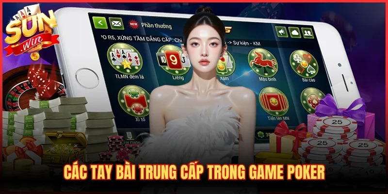 Các tay bài trung cấp trong game Poker