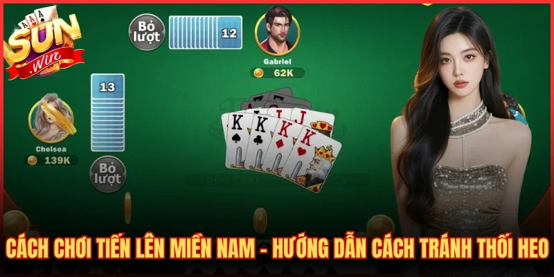 Cách Chơi Tiến Lên Miền Nam – Hướng Dẫn Cách Tránh Thối Heo