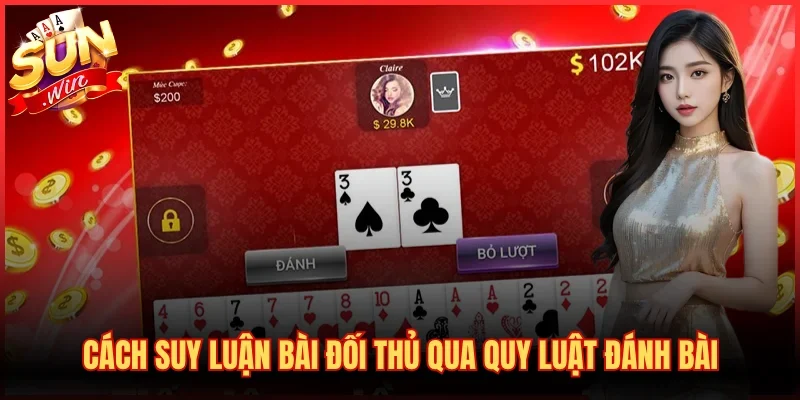 Cách suy luận bài đối thủ qua quy luật đánh bài