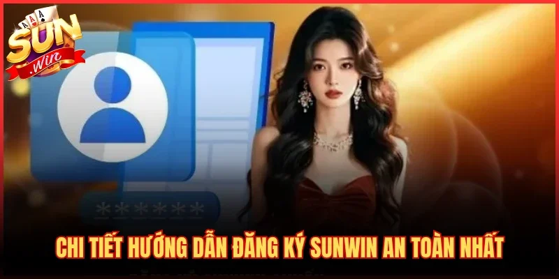 Đăng Ký SUNWIN 1 Chi tiết hướng dẫn đăng ký SUNWIN an toàn nhất