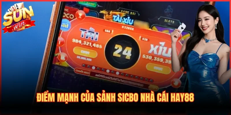 Điểm mạnh của sảnh Sicbo nhà cái Hay88
