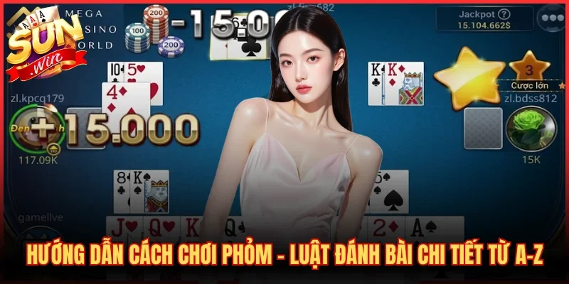 Hướng Dẫn Cách Chơi Phỏm – Luật Đánh Bài Chi Tiết Từ A-Z