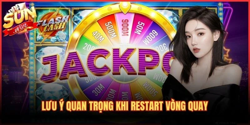 Lưu ý quan trọng khi restart vòng quay