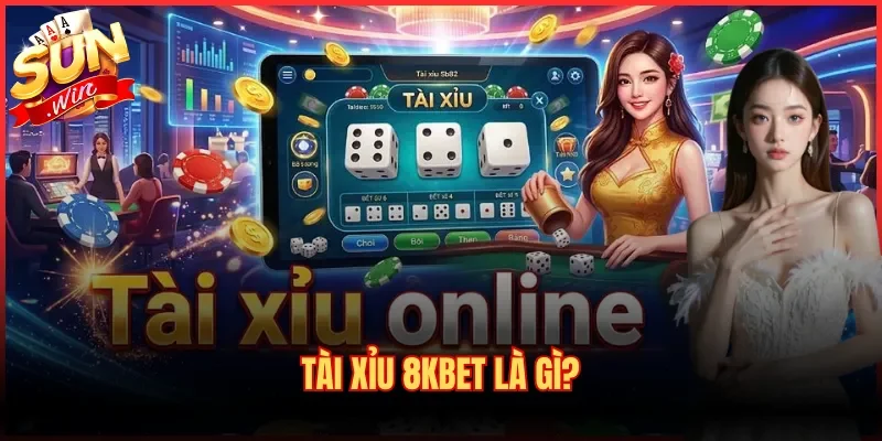 Tài Xỉu 8kbet là gì?