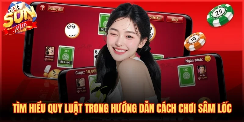 Tìm hiểu quy luật trong hướng dẫn cách chơi Sâm lốc