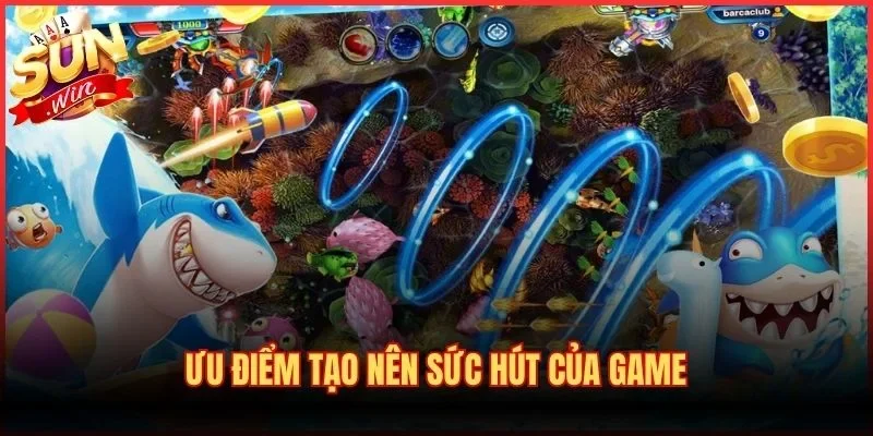 Ưu điểm tạo nên sức hút của game